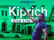 KIPRICH – LIVE LIFE – KONSEQUENCE MUZIK