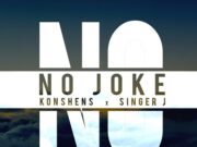 KONSHENS FT SINGER J – NO JOKE – HIT GRUVES MUSIC _ SUBKONSHUS MUSIC
