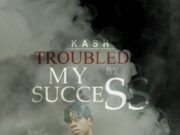 KASH – TROUBLE BY MY SUCCESS – TAHJ PRODUCTION & NYZE BOXX MUSIC