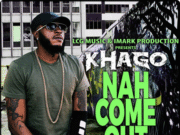 KHAGO – NAH COME OUT – LCG MUSIC