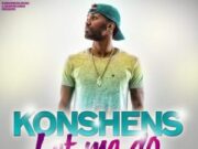 KONSHENS – LET ME GO (RELOADED) – AKOM RECORDS