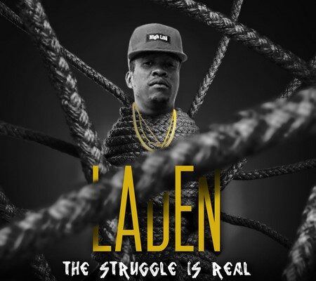 LADEN – THE STRUGGLE IS REAL – KONSEQUENCE MUZIK