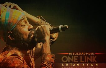 LUTAN FYAH – ONE LINK – DJ BLIZZARD MUSIC