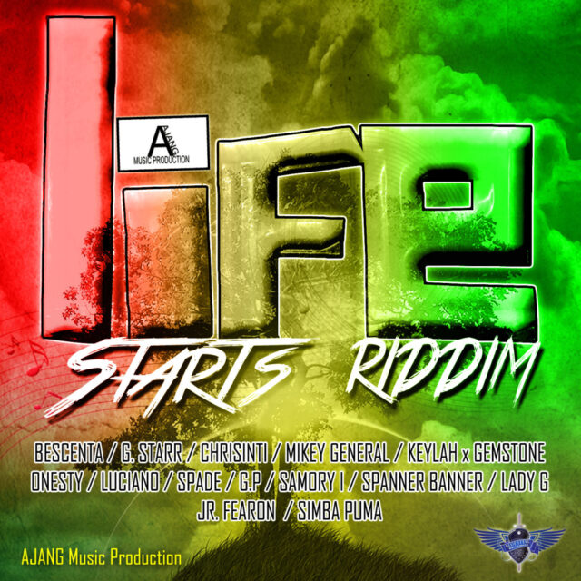 LIFE STARTS RIDDIM – AJANG MUSIC