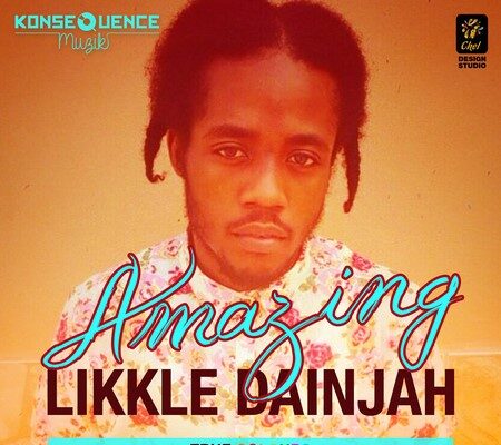 LIKKLE DAINJAH – AMAZING – TRUE COLOURS RIDDIM – KONSEQUENCE MUZIK