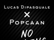 LUCAS DIPASQUALE FT POPCAAN – NO TALKING