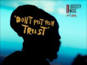 LUTAN FYAH – DON’T PUT YUH TRUST – LOCKECITY MUSIC GROUP