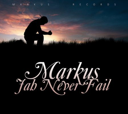 MARKUS – JAH NEVER FAIL – MARKUS RECORDS