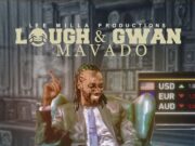 MAVADO – LAUGH AND GWAN – LA VIDA RIDDIM – LEE MILLA PRODUCTION