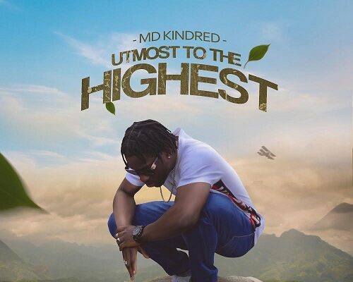 MD KINDRED – UTMOST TO THE HIGHEST – ALBUM