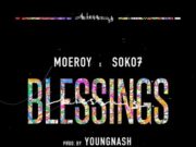 MOEROY X SOKO7 – BLESSINGS – YOUNGNASH