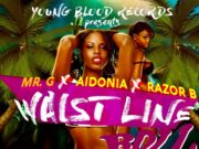MR.G x AIDONIA x RAZOR – WAISTLINE ROLL – YOUNG BLOOD RECORDS