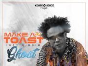 GHOST – MAKE A TOAST – 1 WAY RIDDIM – KONSEQUENCE MUZIK