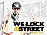 MASICKA – WE LOCK DI STREET – JAZZY-T MUSIC