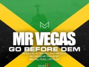 MR VEGAS – GO BEFORE DEM – MOSKATO RIDDIM – BIRCHILL RECORDS & MV MUSIC