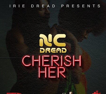 NC DREAD – CHERISH HER – IRIE DREAD