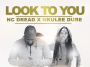 NC DREAD x NKULEE DUBE – LOOK TO YOU – 2 KINGS BIG SHIP