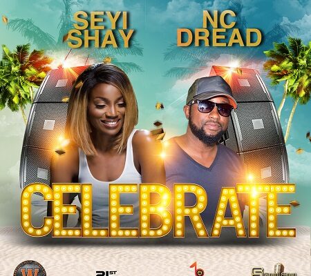 NC DREAD x SEYI SHAY – CELEBRATE – BASHMENT MUSIC SA