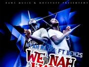 NYAH MAYKI FT BEN2S – WE NAH WALK