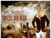PROHGRES – SUCCESS DEH NEAR – QUEFA DON RECORDS
