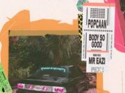 POPCAAN FT MR EAZI – BODY SO GOOD REMIX – MIXPAK RECORDS