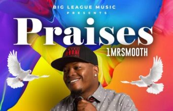 1MRSMOOTH – PRAISES – BIG LEAGUE MUSIC