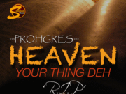 PROHGRES – HEAVEN YOUR THING DEH (R.I.P.) – SIMPAC MUSIC