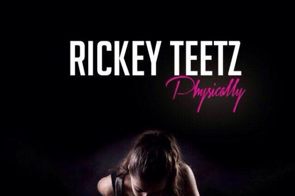 RICKEY TEETZ – PHYSICALLY (RAW & CLEAN)
