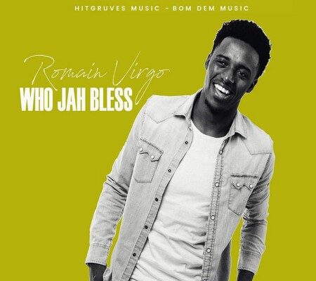 ROMAIN VIRGO – WHO JAH BLESS – HITGRUVES MUSIC _ BOM DEM MUSIC