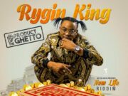 RYGIN KING – PRODUCT OF THE GHETTO – NEW LIFE RIDDIM – MYSTRO MUSIQ