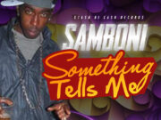 SAMBONI – SOMETHING TELLS ME – STASH DI CASH RECORDS