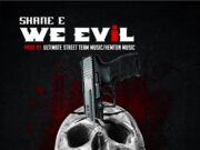 SHANE E – WE EVIL – ULIMATE STREET TEAM MUSIC _ HEMTON MUSIC