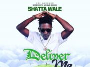 SHATTA WALE – DELIVER ME – YGF RECORDS