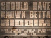 SHOULD HAVE KNOWN BETTA RIDDIM – CULTURE ROCK RECORDS