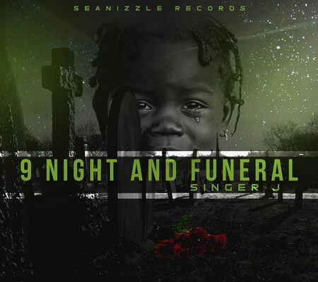 SINGER J – 9 NIGHT AND FUNERAL – SEANIZZLE RECORDS