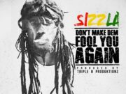 SIZZLA – DON’T MAKE DEM FOOL YOU AGAIN – TRIPLE B PRODUKTIONZ
