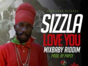 SIZZLA – LOVE YOU – MIXBABY RIDDIM – REMALINKS RECORDS
