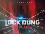 SQUASH – LOCK DUNG DI PLACE – ONE TIME MUSIC