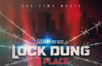 SQUASH – LOCK DUNG DI PLACE – ONE TIME MUSIC