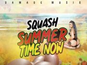 SQUASH – SUMMER TIME NOW – DAMAGE MUSIQ