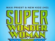 MAXI PRIEST & NEW KIDZ – SUPER WONDER WOMAN – LOCKE CITY MUSIC GROUP