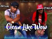 TRUSTAR FT FREAZE – CLEAN LIKE WOW – BRAWFINGS RIDDIM – JAY BLAZE MUZIK
