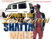 SHATTA WALE – FOOL IS THE LAST TO KNOW – Y.G.F RECORDS & ATCHYAH ENTERTAINMENT