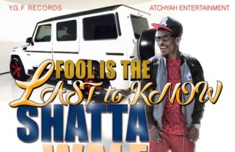 SHATTA WALE – FOOL IS THE LAST TO KNOW – Y.G.F RECORDS & ATCHYAH ENTERTAINMENT