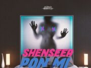 SHENSEEA – PON MI – DUNWELL PRODUCTION