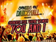 SHENSEEA FT WAYNE WONDER – YOU & I – YARD VYBZ ENTERTAINMENT & YOUNG POW PRODUCTIONS