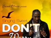 SINGING SWEET – DON’T WORRY – SWEET MUSIC