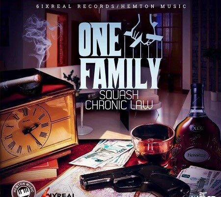 SQUASH & CHRONIC LAW – ONE FAMILY – 6IXREAL RECORDS & HEMTON MUSIC