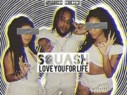 SQUASH – LOVE YOU LIFE – TUFFCHIN RECORDS