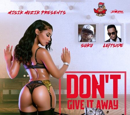 SUKUWARD & LEFTSIDE – DON’T GIVE IT AWAY – MISIK MUZIK